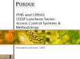 ITNS and CERIAS CISSP Luncheon Series: Access Contro