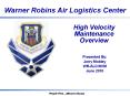 High Velocity Maintenance Overview Presented By: Jerr