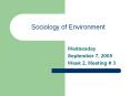 Sociology of Environment Wednesday September 7, 2005 Week 2