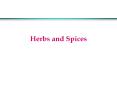 Herbs and spices Herbs are aromatic leaves or seeds fro