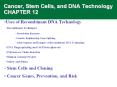 Cancer, Stem Cells, and DNA Technology CHAPTER 12 Uses o