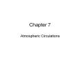 Chapter 7 Atmospheric Circulations Atmospheric Circulation