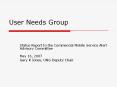 User Needs Group Status Report to the Commercial Mobil