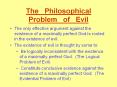 The Philosophical Problem of Evil The only effectiv