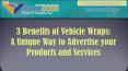 3 Benefits of Vehicle Wraps: A Unique Way to Advertise your Products and Services