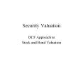 Security Valuation DCF Approach to Stock and Bond Valuatio