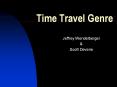 Time Travel Genre Jeffrey Wendelberger & Scott Devens 