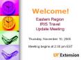 Welcome! Eastern Region IRIS Travel Update Meeting Thursday
