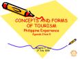 CONCEPTS AND FORMS OF TOURISM Philippine Experience Agend