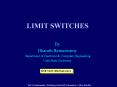 LIMIT SWITCHES By Bharath Ramaswamy Department of Electrica