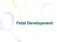 Fetal Development Seven Weeks By seven weeks, your baby ha