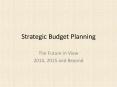 Strategic Budget Planning The Future in View 2014, 2015 an