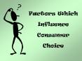 Factors Which Influence Consumer Choice Who is a Consumer? 
