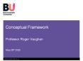 Conceptual Framework Professor Roger Vaughan May 29th 200