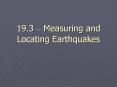 19.3   Measuring and Locating Earthquakes Magnitude Energ