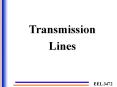 Transmission Lines * * EEL 3472 * * * * Intuitively.. Why d