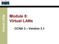 Module 8: Virtual LANs CCNA 3   Version 3.1 Introduction t
