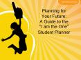 Planning for Your Future: A Guide to the  I am the One