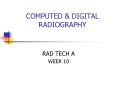 COMPUTED & DIGITAL RADIOGRAPHY RAD TECH A WEEK 10 filmless