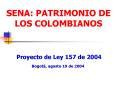 SENA: PATRIMONIO DE LOS COLOMBIANOS Bogot , agosto 19 d