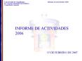 INFORME DE ACTIVIDADES 2006 15 DE FEBRERO DE 2007 5.