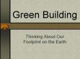 Green Building Thinking About Our Footprint on the Eart