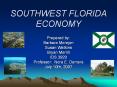 SOUTHWEST FLORIDA ECONOMY Prepared by: Barbara Morejon Susa