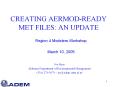 CREATING AERMOD-READY MET FILES: AN UPDATE Region 4 Modeler