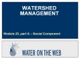 WATERSHED MANAGEMENT Module 23, part A   Social Componen