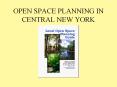 OPEN SPACE PLANNING IN CENTRAL NEW YORK OPEN SPACE PLANNIN