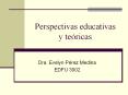 Perspectivas educativas y te ricas Dra. Evelyn P rez Medin