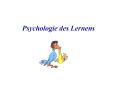 Psychologie des Lernens Definiton  Lernen  Lernen ist ei