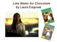 Like Water for Chocolate by Laura Esquivel como agua par