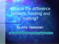 What is the difference between freezing and melting? By:Am