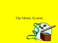 The Metric System The Metric System The Metric System i