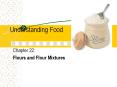 Understanding Food Chapter 22: Flours and Flour Mixture