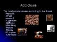 Addictions The most popular abuses according to the Slova