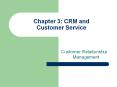 Chapter 3: CRM and Customer Service Customer Relationshi