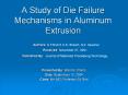 A Study of Die Failure Mechanisms in Aluminum Extrusio