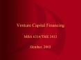 Venture Capital Financing MBA 6314/TME 3413 October, 200
