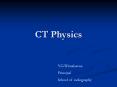 CT Physics V.G.Wimalasena Principal School of radiography C