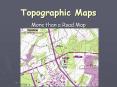 Topographic Maps More than a Road Map What is a Topographi