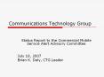 Communications Technology Group Status Report to th