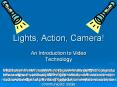 Lights, Action, Camera! An Introduction to Video Technolog