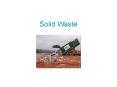 Solid Waste Solid Waste Solid wastes are the wastes arisin