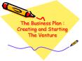 The Business Plan : Creating and Starting The Ventur