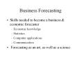 Business Forecasting Skills needed to become a business 