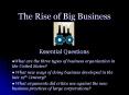 The Rise of Big Business Essential Questions What are th