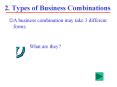 2. Types of Business Combinations A business combination ma