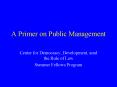 A Primer on Public Management Center for Democracy